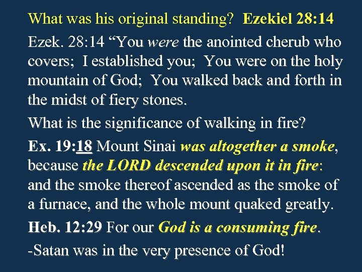 What was his original standing? Ezekiel 28: 14 Ezek. 28: 14 “You were the