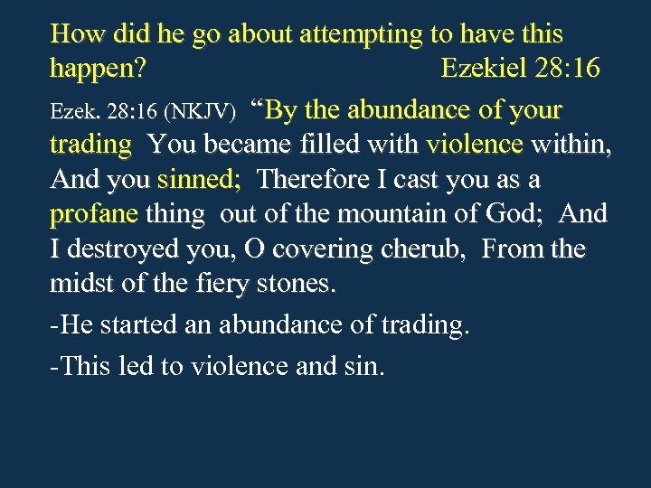 How did he go about attempting to have this happen? Ezekiel 28: 16 Ezek.