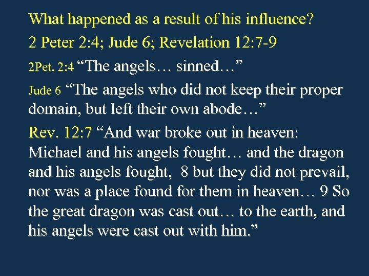 What happened as a result of his influence? 2 Peter 2: 4; Jude 6;