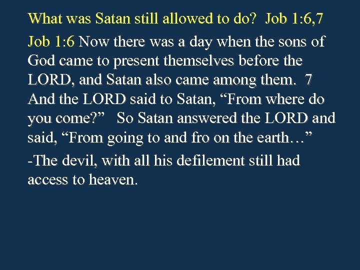 What was Satan still allowed to do? Job 1: 6, 7 Job 1: 6