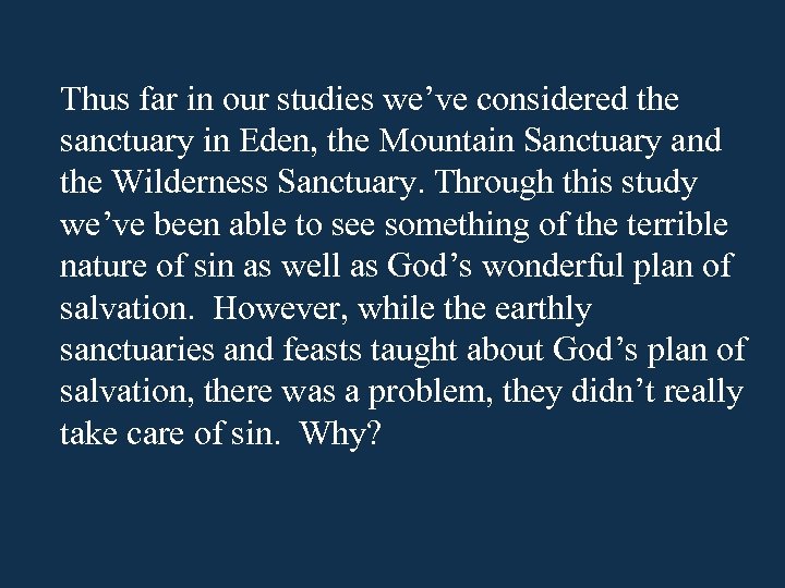 Thus far in our studies we’ve considered the sanctuary in Eden, the Mountain Sanctuary