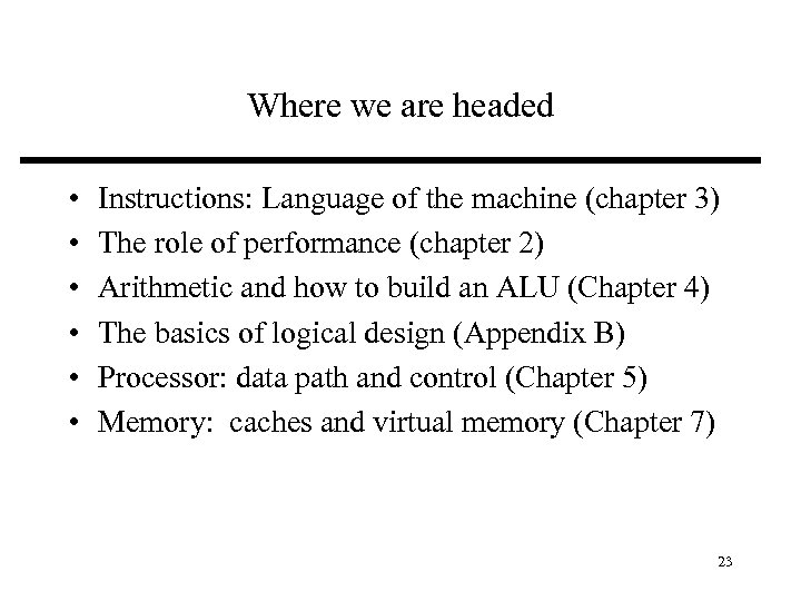 Where we are headed • • • Instructions: Language of the machine (chapter 3)