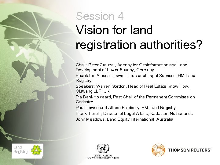 Session 4 Vision for land registration authorities? Chair: Peter Creuzer, Agency for Geoinformation and