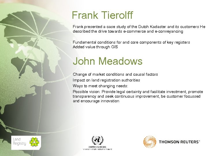 Frank Tierolff Frank presented a case study of the Dutch Kadaster and its customers