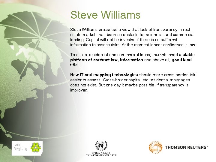 Steve Williams presented a view that lack of transparency in real estate markets has