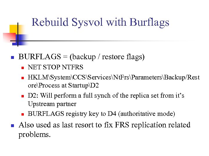 Rebuild Sysvol with Burflags n BURFLAGS = (backup / restore flags) n n n