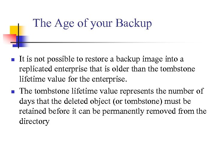 The Age of your Backup n n It is not possible to restore a