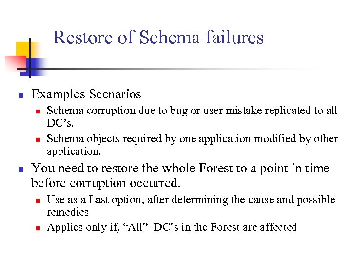 Restore of Schema failures n Examples Scenarios n n n Schema corruption due to