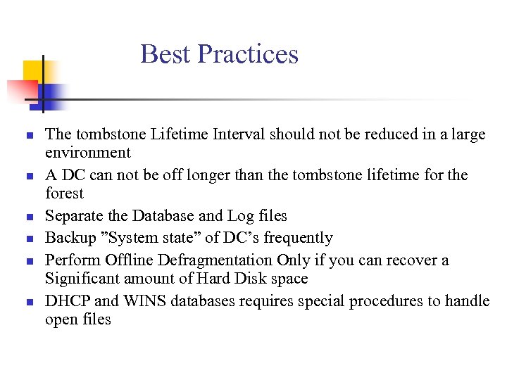 Best Practices n n n The tombstone Lifetime Interval should not be reduced in