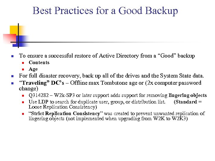 Best Practices for a Good Backup n To ensure a successful restore of Active