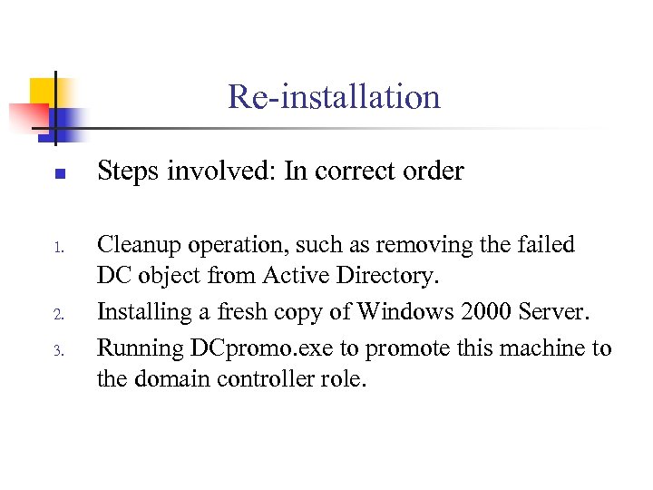 Re-installation n 1. 2. 3. Steps involved: In correct order Cleanup operation, such as