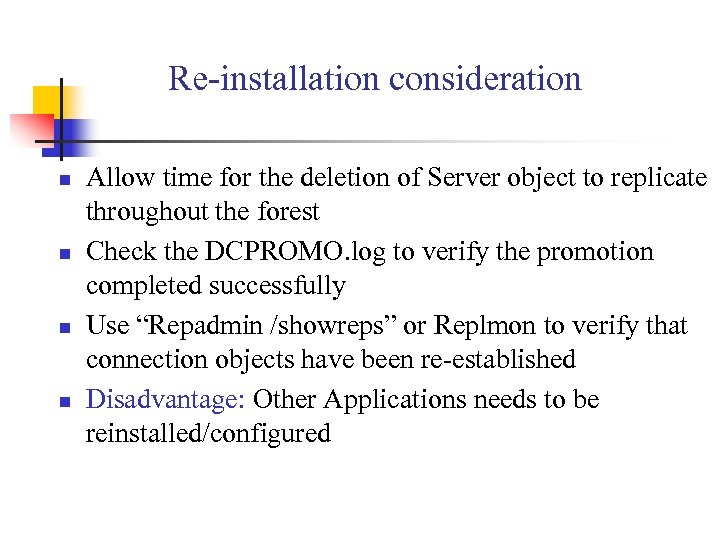 Re-installation consideration n n Allow time for the deletion of Server object to replicate