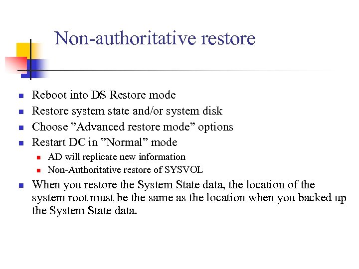 Non-authoritative restore n n Reboot into DS Restore mode Restore system state and/or system