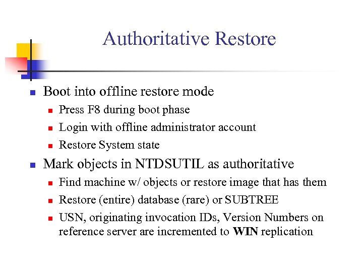 Authoritative Restore n Boot into offline restore mode n n Press F 8 during