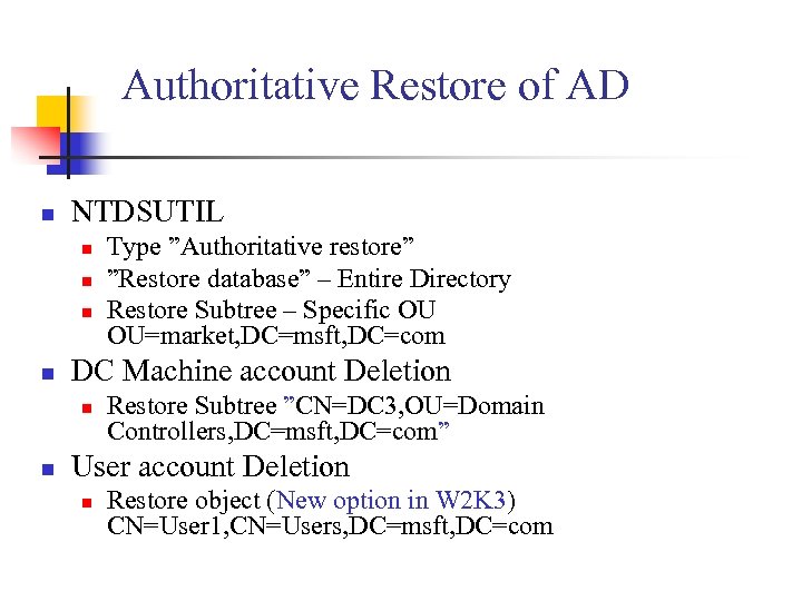Authoritative Restore of AD n NTDSUTIL n n DC Machine account Deletion n n