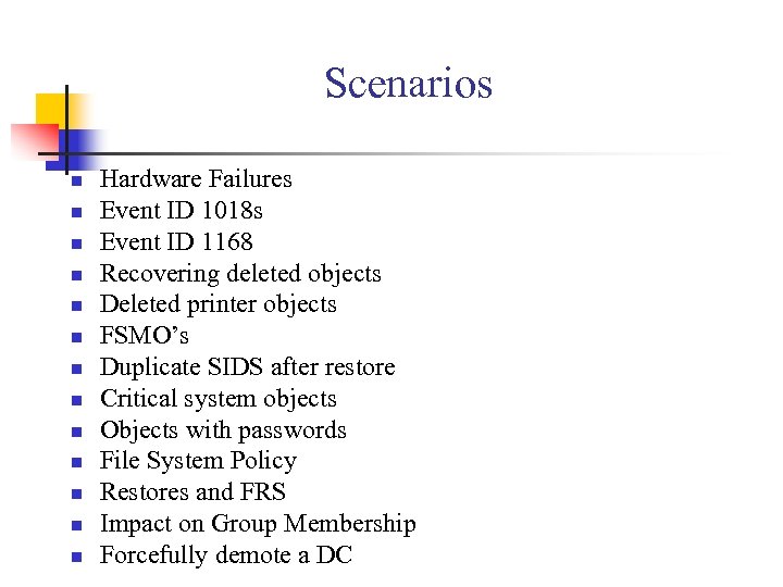 Scenarios n n n n Hardware Failures Event ID 1018 s Event ID 1168
