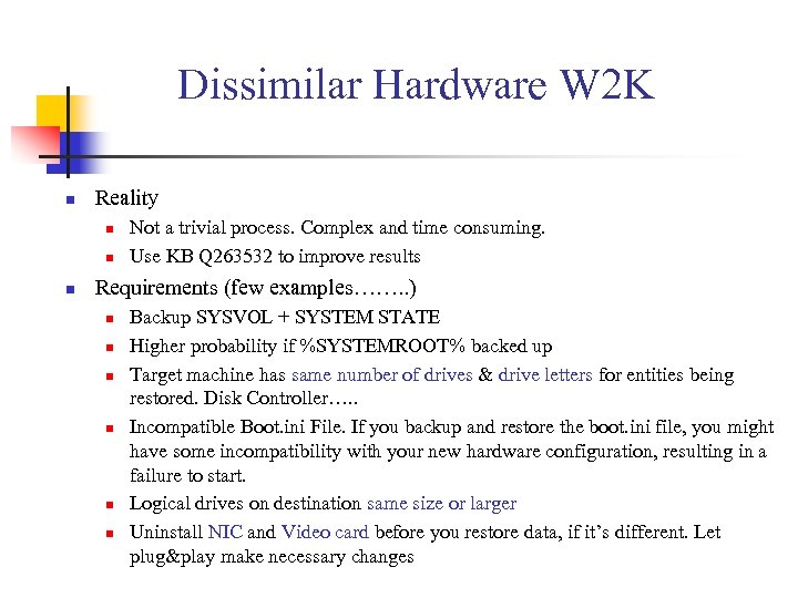 Dissimilar Hardware W 2 K n Reality n n n Not a trivial process.