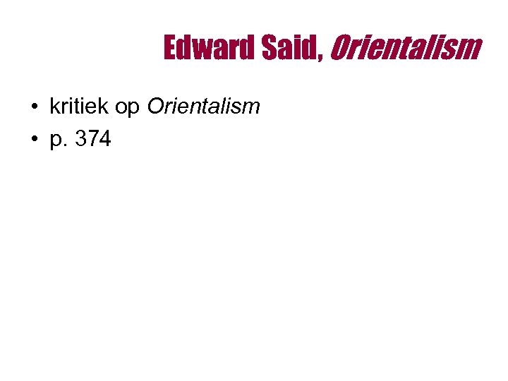 Edward Said, Orientalism • kritiek op Orientalism • p. 374 