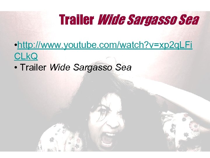 Trailer Wide Sargasso Sea • http: //www. youtube. com/watch? v=xp 2 q. LFi CLk.