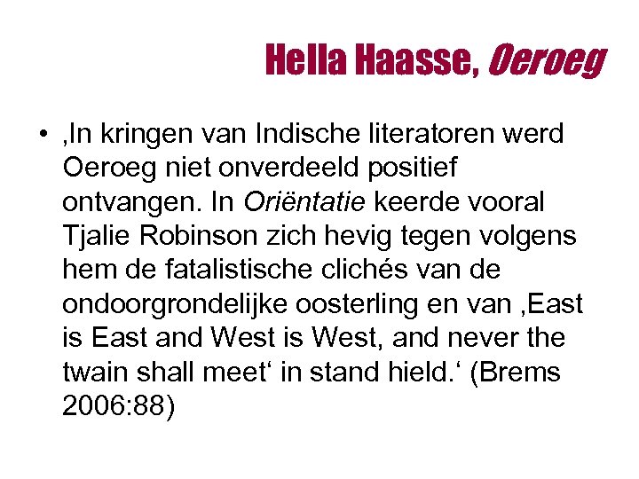 Hella Haasse, Oeroeg • ‚In kringen van Indische literatoren werd Oeroeg niet onverdeeld positief