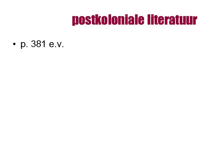 postkoloniale literatuur • p. 381 e. v. 