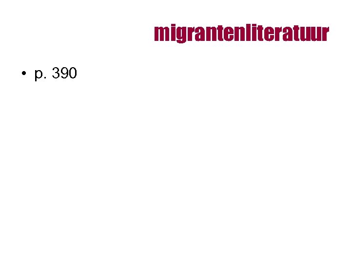 migrantenliteratuur • p. 390 