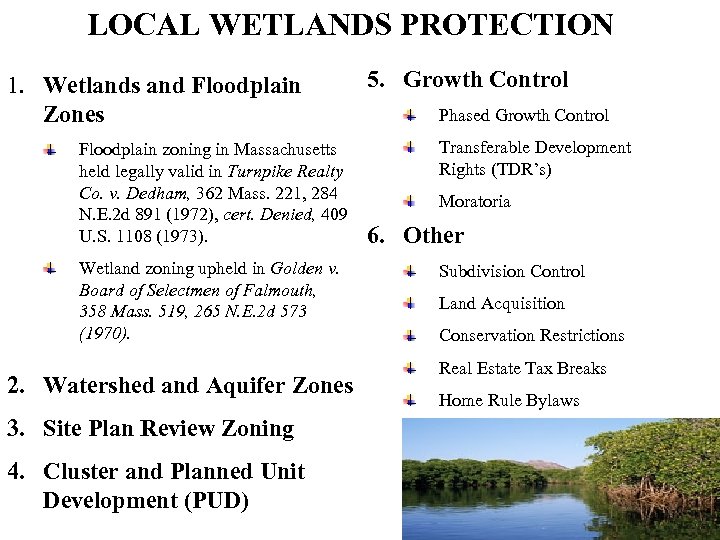 LOCAL WETLANDS PROTECTION 1. Wetlands and Floodplain Zones Floodplain zoning in Massachusetts held legally