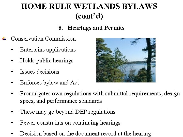 HOME RULE WETLANDS BYLAWS (cont’d) 8. Hearings and Permits Conservation Commission • Entertains applications