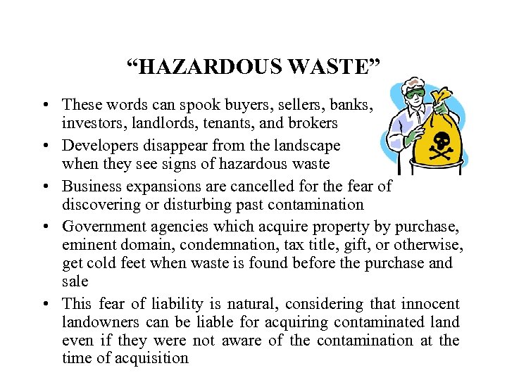 “HAZARDOUS WASTE” • These words can spook buyers, sellers, banks, investors, landlords, tenants, and