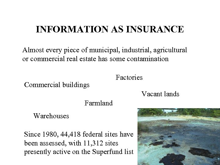 INFORMATION AS INSURANCE Almost every piece of municipal, industrial, agricultural or commercial real estate