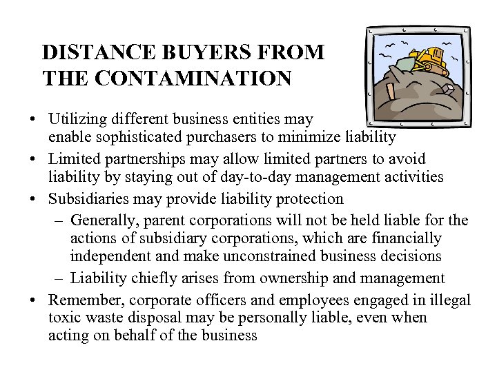 DISTANCE BUYERS FROM THE CONTAMINATION • Utilizing different business entities may enable sophisticated purchasers