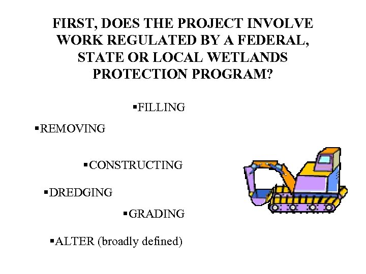 FIRST, DOES THE PROJECT INVOLVE WORK REGULATED BY A FEDERAL, STATE OR LOCAL WETLANDS