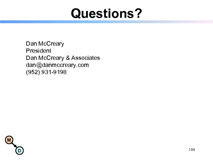 Questions? Dan Mc. Creary President Dan Mc. Creary & Associates dan@danmccreary. com (952) 931