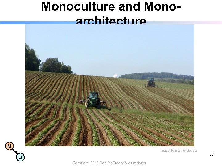 Monoculture and Monoarchitecture M Image Source: Wikipedia D Copyright 2010 Dan Mc. Creary &