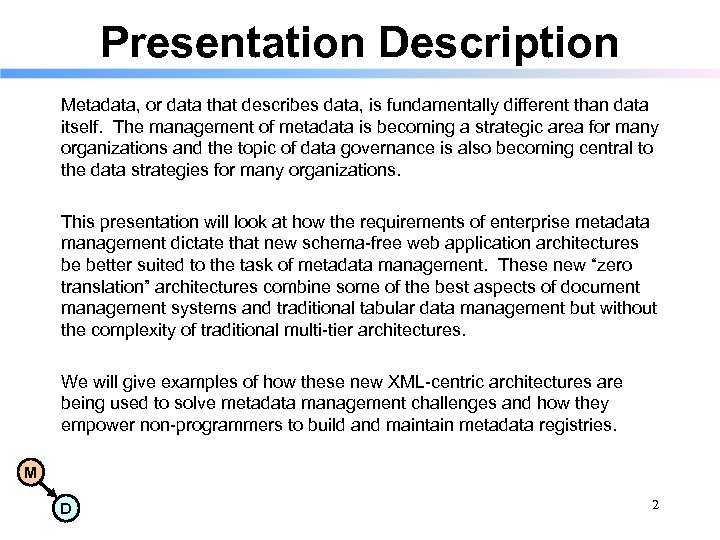 Presentation Description Metadata, or data that describes data, is fundamentally different than data itself.
