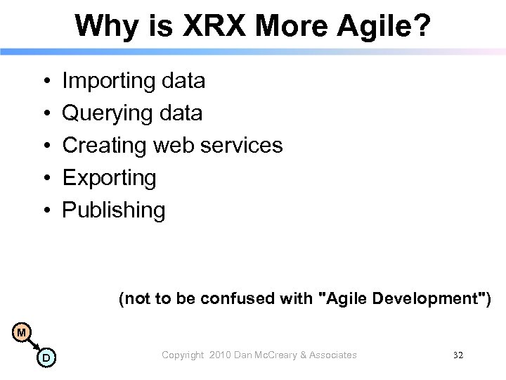 Why is XRX More Agile? • • • Importing data Querying data Creating web