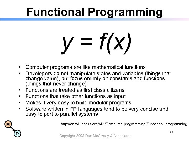 Functional Programming y = f(x) • Computer programs are like mathematical functions • Developers