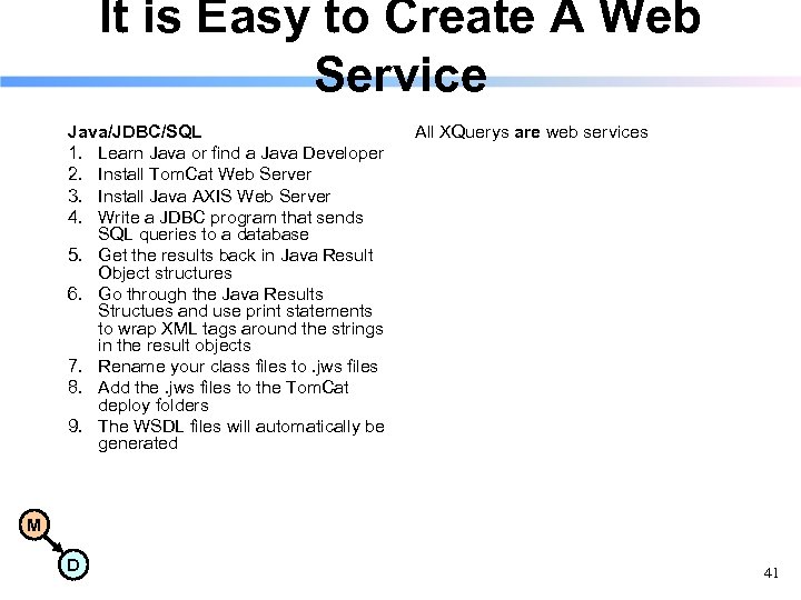 It is Easy to Create A Web Service Java/JDBC/SQL 1. Learn Java or find