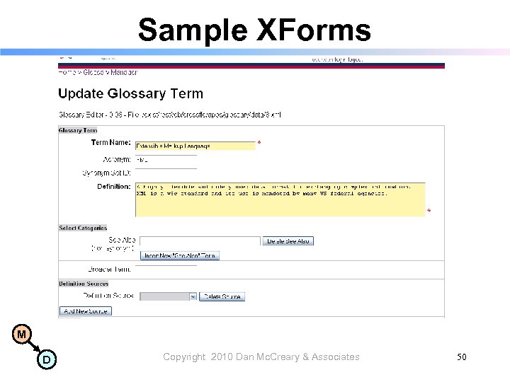 Sample XForms M D Copyright 2010 Dan Mc. Creary & Associates 50 