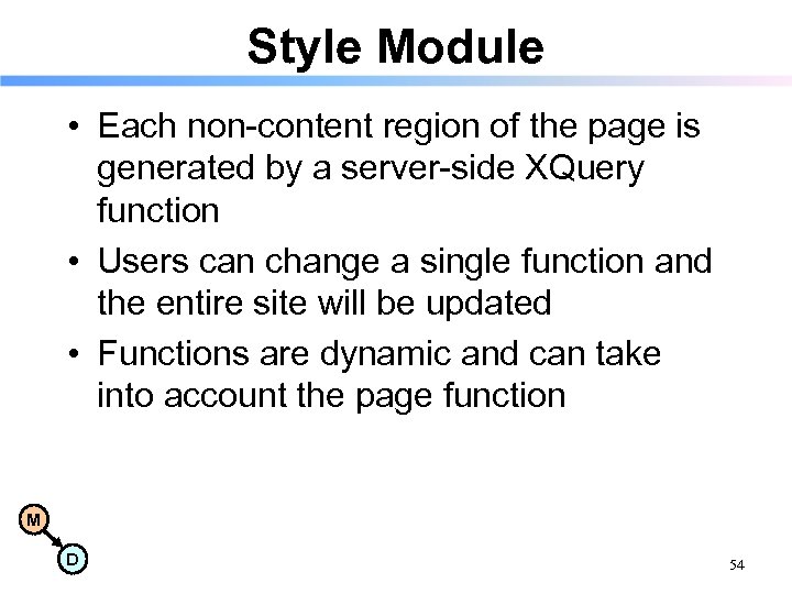 Style Module • Each non-content region of the page is generated by a server-side