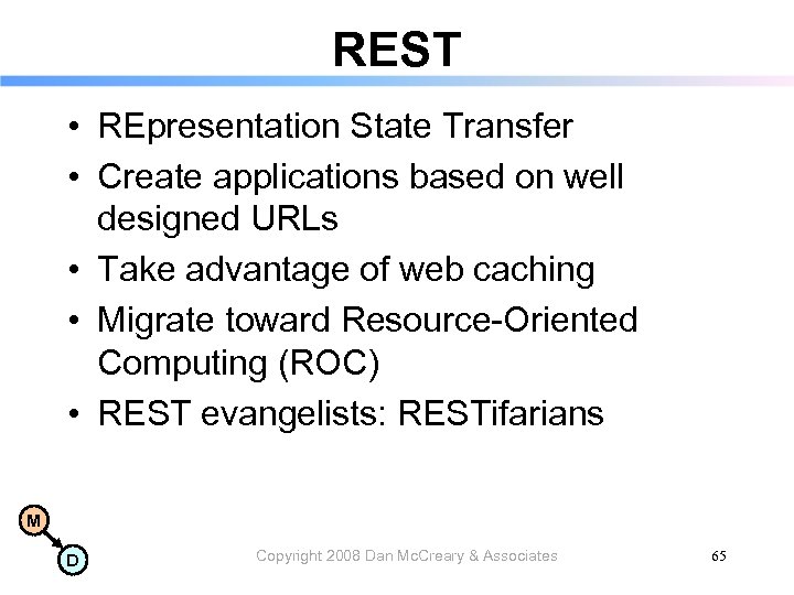 REST • REpresentation State Transfer • Create applications based on well designed URLs •