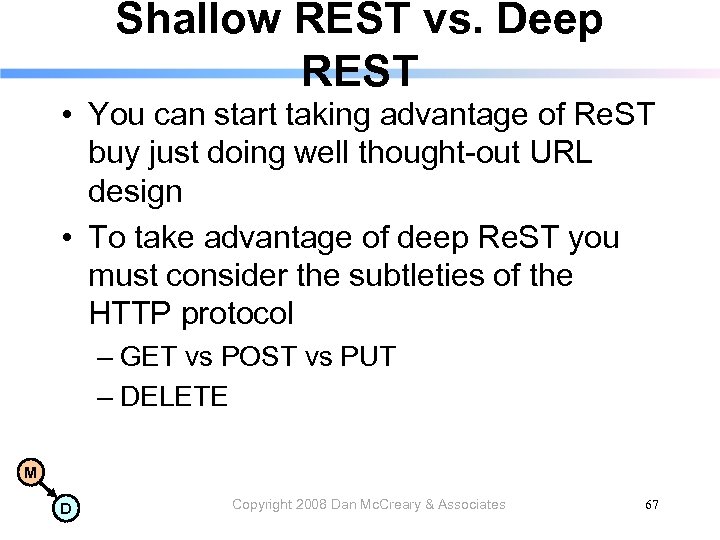 Shallow REST vs. Deep REST • You can start taking advantage of Re. ST