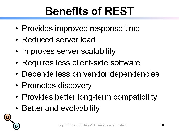 Benefits of REST • • Provides improved response time Reduced server load Improves server