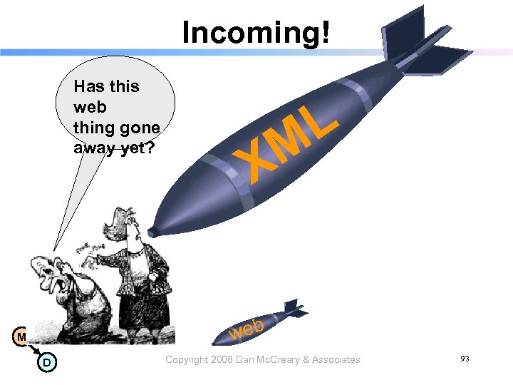 Incoming! Has this web thing gone away yet? L M X web M D