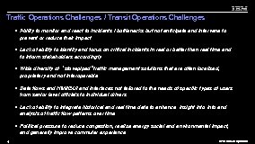 Traffic Operations Challenges / Transit Operations Challenges • Ability to monitor and react to