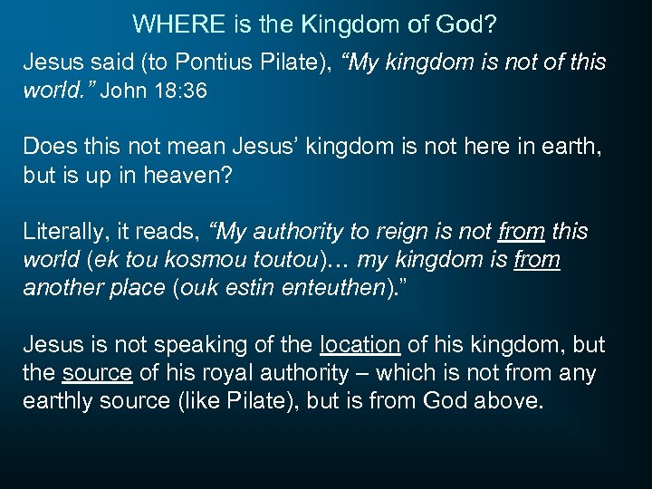 WHERE is the Kingdom of God? Jesus said (to Pontius Pilate), “My kingdom is