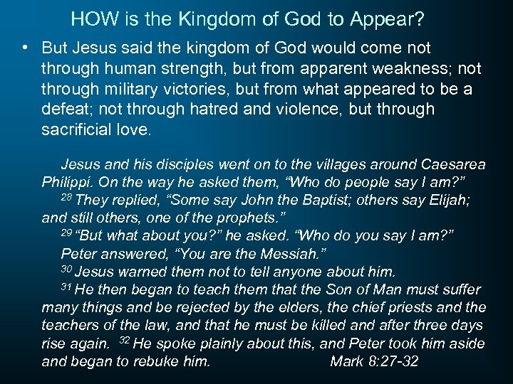 HOW is the Kingdom of God to Appear? • But Jesus said the kingdom