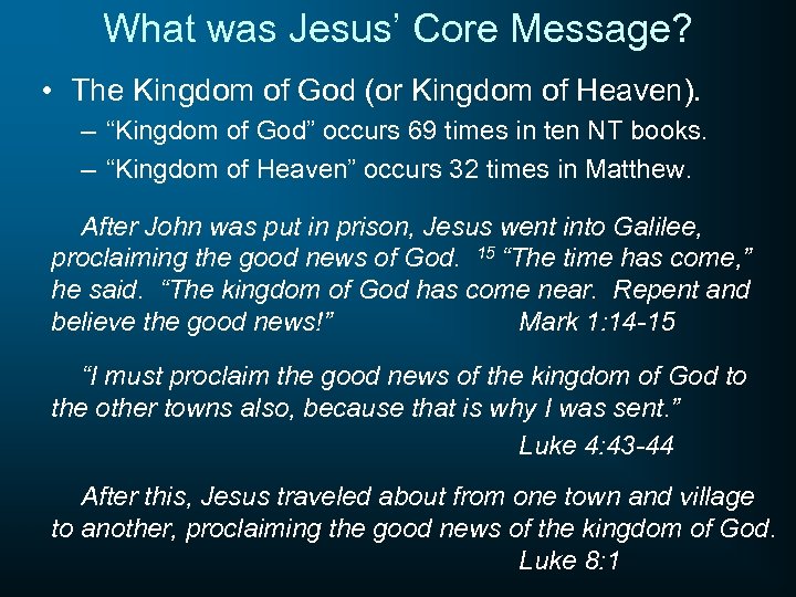 What was Jesus’ Core Message? • The Kingdom of God (or Kingdom of Heaven).