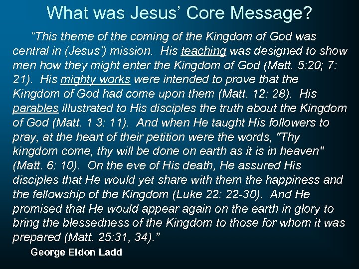 What was Jesus’ Core Message? “This theme of the coming of the Kingdom of