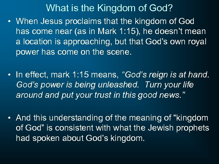 What is the Kingdom of God? • When Jesus proclaims that the kingdom of